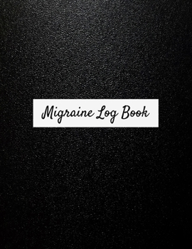 Paperback Migraine Log Book: Track & Record Headache Symptoms Triggers and More Size 8.5 "x 11" 120 Page Book
