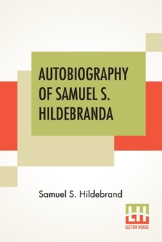 Paperback Autobiography Of Samuel S. Hildebrand: The Renowned Missouri "Bushwhacker" And Unconquerable Rob Roy Of America; Being His Complete Confession Recentl Book