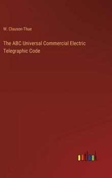 Hardcover The ABC Universal Commercial Electric Telegraphic Code Book