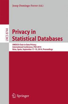 Paperback Privacy in Statistical Databases: UNESCO Chair in Data Privacy, International Conference, Psd 2014, Ibiza, Spain, September 17-19, 2014. Proceedings Book