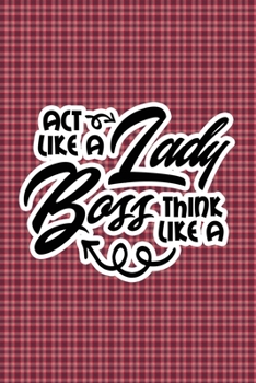 Paperback Act Like A Lady Think Like A Boss: Plaid Print Sassy Mom Journal / Snarky Notebook Book