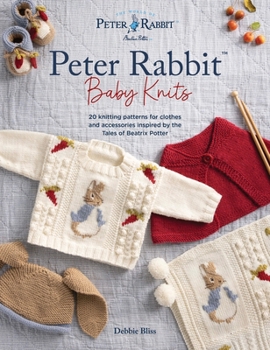 Paperback Peter Rabbit(tm) Baby Knits: 20 Knitting Patterns for Clothes and Accessories Inspired by the Tales of Beatrix Potter Book
