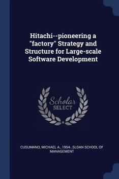 Paperback Hitachi--pioneering a "factory" Strategy and Structure for Large-scale Software Development Book