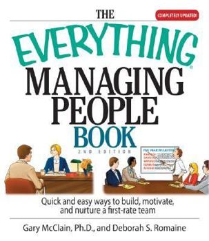 Paperback The Everything Managing People Book: Quick and Easy Ways to Build, Motivate, and Nurture a First-Rate Team Book
