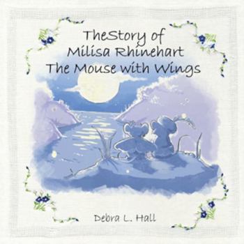 Paperback The Story of Milisa Rhinehart the Mouse with Wings Book