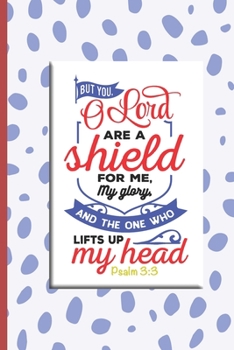 Paperback But You O Lord Are A Shield For Me, My Glory, And The One Who Lifts Up My Head Psalm 3: 3: Sermon Notebook. Journal for Saturday or Sunday Service. Re Book