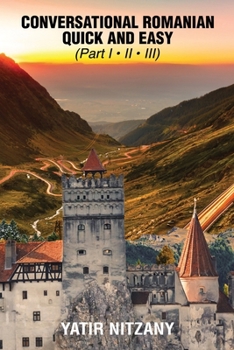 Paperback Conversational Romanian Quick and Easy: The Most Innovative Technique to Learn the Romanian Language. Book