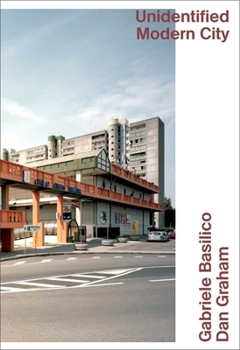 Paperback Unidentified Modern City: Gabriele Basilico & Dan Graham: Globalized Brescia Book