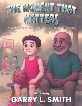 Paperback The Moment That Matters: A Story about Controlling Emotions, Choices and Strength Book