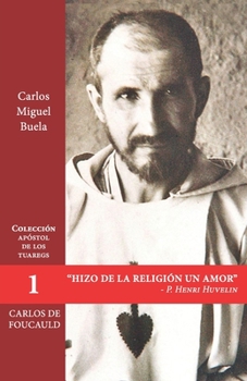 Paperback Hizo de la religión un amor: Tras los pasos de Carlos de Foucald [Spanish] Book
