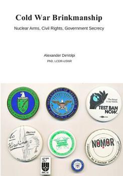 Paperback Cold War Brinkmanship: Nuclear Arms, Civil Rights, Government Secrecy Book