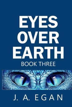 Eyes Over Earth Book Three: A Science Fiction Tale (EYES OVER EARTH TRILOGY)