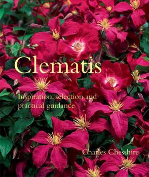 Hardcover Clematis: Inspiration, Selection, and Practical Guidance Book