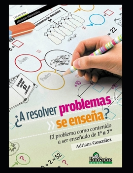 Paperback A resolver problemas ¿se enseña?: El problema como contenido a ser enseñado de 1° a 7° [Spanish] Book