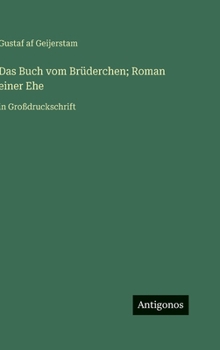 Das Buch vom Brüderchen; Roman einer Ehe: in Großdruckschrift (German Edition)