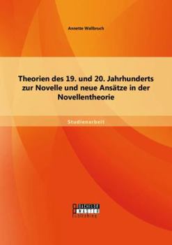 Paperback Theorien des 19. und 20. Jahrhunderts zur Novelle und neue Ansätze in der Novellentheorie [German] Book