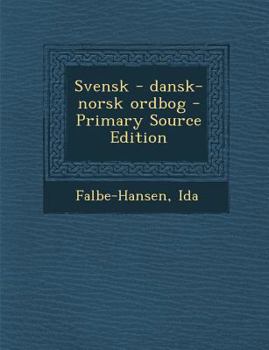 Paperback Svensk - Dansk-Norsk Ordbog - Primary Source Edition [Danish] Book
