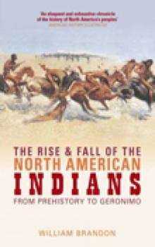 Hardcover The rise and fall of the North American Indians: from prehistory to Geronimo Book