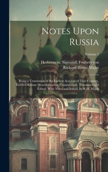 Hardcover Notes Upon Russia: Being a Translation of the Earliest Account of That Country, Entitled Rerum Moscoviticarum Commentarii. Translated and Book