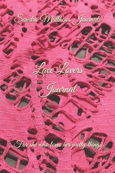 Paperback Lace Lovers Journal: For she who loves her pretty things Book