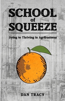 Paperback School of Squeeze: Dying to Thriving in Agribusiness Book