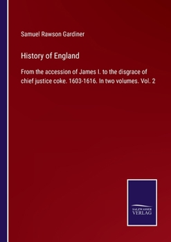 Paperback History of England: From the accession of James I. to the disgrace of chief justice coke. 1603-1616. In two volumes. Vol. 2 Book