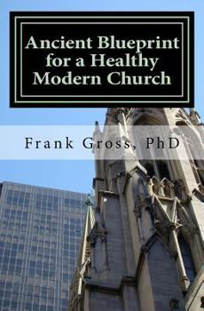 Paperback Ancient Blueprint for a Healthy Modern Church Book