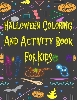 Paperback Halloween Coloring And Activity Book For Kids: Mazes, Coloring, Word Search, and More. Activity Book for Kids Ages 4-8, 5-12.Fun! Fun! Fun! (Kids Hall [Large Print] Book