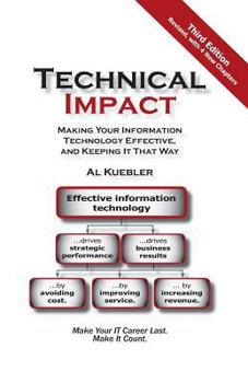 Paperback Technical Impact: Making Your Information Technology Effective, and Keeping It That Way Book