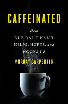 Hardcover Caffeinated: How Our Daily Habit Helps, Hurts, and Hooks Us Book