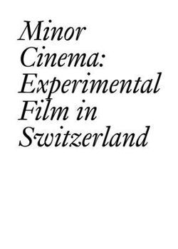 Paperback Minor Cinema: Experimental Film in Switzerland Book