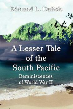 Paperback A Lesser Tale of the South Pacific: Reminiscences of World War II Book
