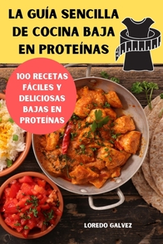 Paperback La Gu?a Sencilla de Cocina Baja En Prote?na [Spanish] Book