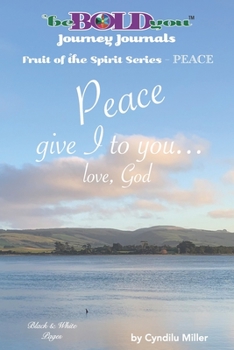 Paperback beBOLDyou(TM) Journey Journals Fruit of the Spirit Series - PEACE: Peace give I to you... love, God Book