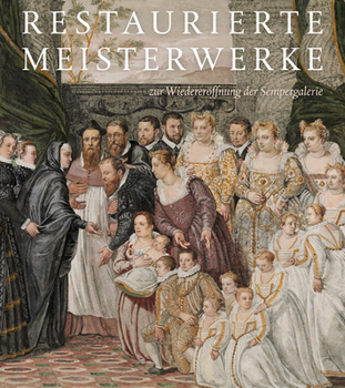 Paperback Restaurierte Meisterwerke Zur Wiedereroffnung Der Sempergalerie [German] Book