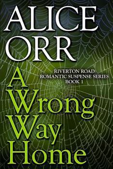 Paperback A Wrong Way Home: Riverton Road Romantic Suspense Series, Book 1 Book
