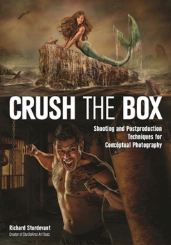 Paperback Crush the Box: Shooting and Postproduction Techniques for Conceptual Photography Book