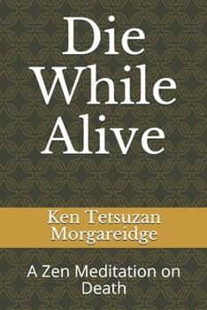 Paperback Die While Alive: A Zen Meditation on Death Book