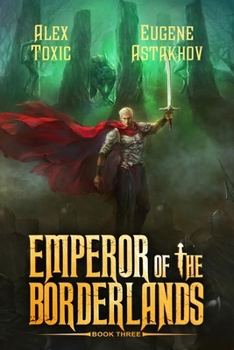 Emperor of the Borderlands (Book 3): A Historical Progression Fantasy Series - Book #3 of the Emperor of the Borderlands
