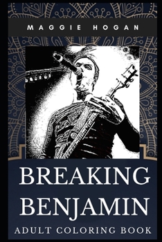 Paperback Breaking Benjamin Adult Coloring Book: Certified Platinum Records and Legendary Hard Rock Band Inspired Coloring Book for Adults Book