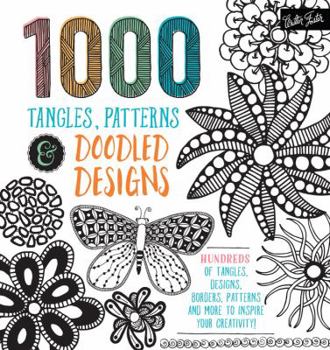 Paperback 1,000 Tangles, Patterns & Doodled Designs: Hundreds of Tangles, Designs, Borders, Patterns and More to Inspire Your Creativity! Book