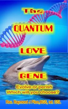 Paperback The Quantum Love Gene: Evolve or perish Which will you choose? Book