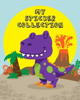 Paperback My Sticker Collection: Cute Dinosaurs Volcano Sun - Fun Children Family Activity Book for Boys, Girls, Kids, Toddlers - To put stickers in Ul Book