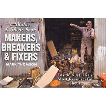 Paperback Makers, Breakers and Fixers: A Blokes and Sheds Book. Mark Thomson Book