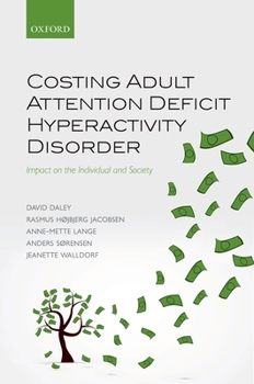 Hardcover Costing Adult Attention Deficit Hyperactivity Disorder: Impact on the Individual and Society Book