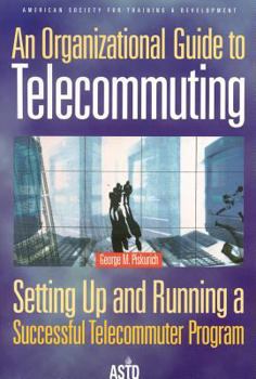 Hardcover An Organizational Guide to Telecommuting: Setting Up and Running a Successful Telecommuter Program Book