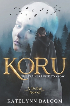 Paperback Koru: The Trainer I Used To Know Book