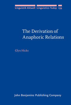 The Derivation of Anaphoric Relations - Book #139 of the Linguistik Aktuell/Linguistics Today