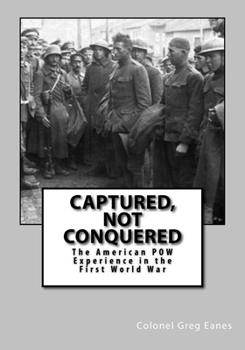 Paperback Captured, Not Conquered: The American POW Experience in the First World War Book