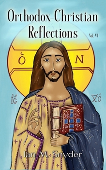 Orthodox Christian Reflections Vol. VI